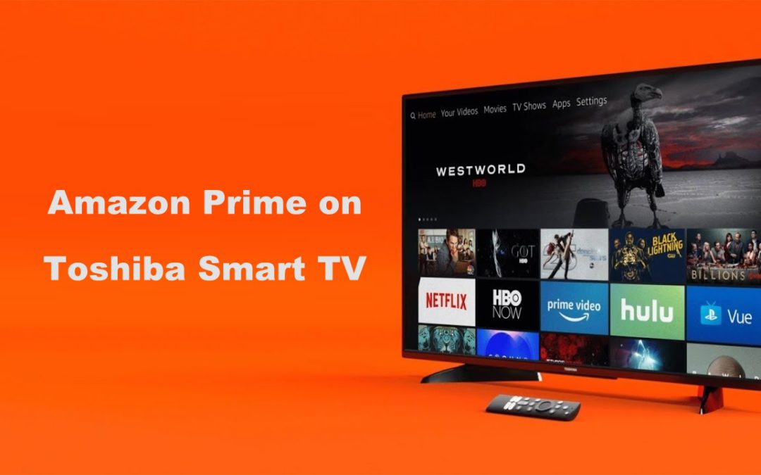 How To Watch Amazon Prime On Toshiba Smart Tv Streaming Trick