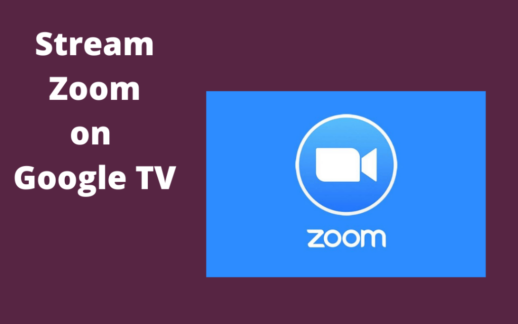 Zoom on Google TV